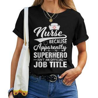 Nursing Nurse Because Superhero Isnt An Official Job Title Women T-shirt | Mazezy