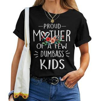 Proud Mother Of A Few Dumbass Women T-shirt - Thegiftio UK