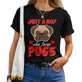 Pug Lover Dog Just A Boy Who Loves Pug Funny Cute Pug Lover Saying 239 Pugs Women T-shirt Casual Daily Crewneck Short Sleeve Graphic Basic Unisex Tee - Monsterry
