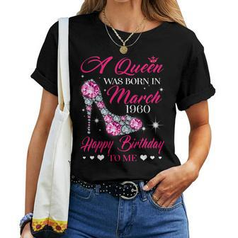 Queens 60Th Birthday Queens Are Born In March 1960 Women T-shirt | Mazezy