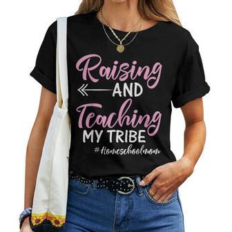 Raising And Teaching My Tribe Homeschool Mom Women T-shirt | Mazezy