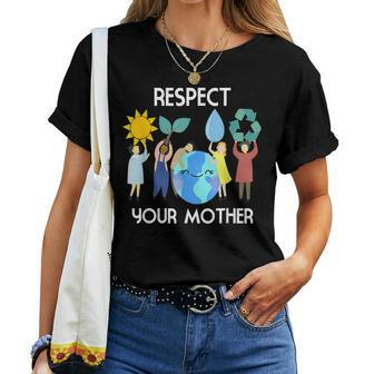 Respect Your Mother Nature Happy Earth Day 2022 Women T-shirt - Thegiftio UK