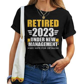 Retired 2023 Under New Management See Wife For Retirement Women T-shirt | Mazezy