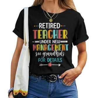 Retired Teacher Under New Management See Grandkids For Details Women T-shirt - Seseable
