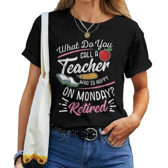 Retirement Teacher Shirt - Retired Teacher Happy On Monday Women T-shirt | Mazezy