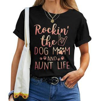 Womens Rockin The Dog Mom And Aunt Life Dog Lover Women T-shirt | Mazezy CA