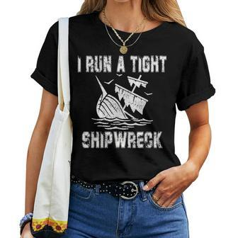 I Run A Tight Shipwreck Funny Vintage Mom Dad Quote Gift 5793 Women T-shirt - Seseable