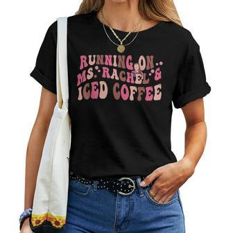 Running On Ms Rachel And Iced Coffee Mom Toddler Kids Groovy Women T-shirt | Mazezy