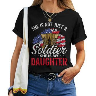 She Is Not Just A Soldier She Is My Daughter Veteran Dad Mom Women T-shirt | Mazezy