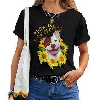 Show Me Your Pitties Sunflower Pitbull Mom Pitbull Owner Women T-shirt | Mazezy