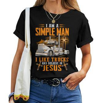 I Am Simple Man I Like Trtucks And Believe In Jesus Women T-shirt - Seseable