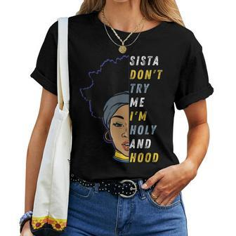 Sis Dont Test Me Im Holy And Hood Black Girl Women Sister Women T-shirt | Mazezy