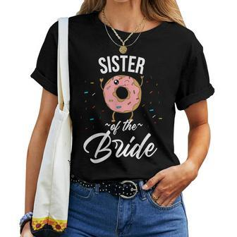 Sister Of The Bride Donut Wedding Bridal Shower Women T-shirt | Mazezy