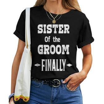 Sister Of The Groom Finally Engaged Wedding T Women T-shirt | Mazezy