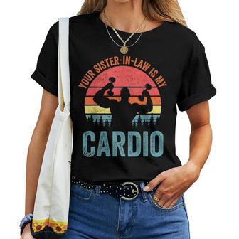 Your Sisterinlaw Is My Cardio Saying Romantic Women T-shirt | Mazezy