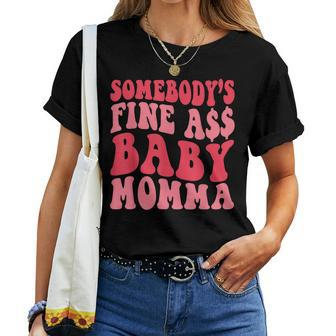 Somebodys Fine As Baby Momma Mom Mama Saying Retro Women T-shirt | Mazezy