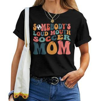 Somebodys Loud Mouth Soccer Mom Bball Mom Quotes Women T-shirt - Seseable