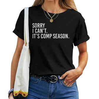 Sorry I Cant Its Comp Season Cheer Comp Dance Mom Dancing Women T-shirt | Mazezy