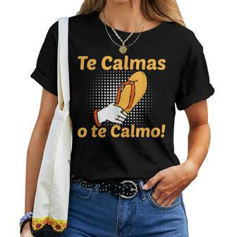 Spanish Mother Mom Expression Te Calmas O Te Calmo Women T-shirt | Mazezy DE