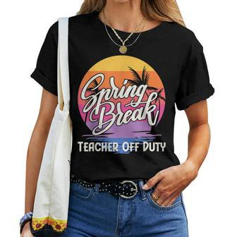 Spring Break Squad 2023 Retro Spring Break Teacher Off Duty Women T-shirt - Seseable