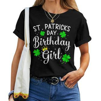 St Patricks Day Birthday Girl Born On Saint Paddys Women Women T-shirt | Mazezy