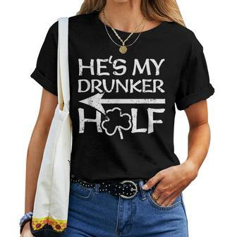 St Patricks Day Matching Hes My Drunker Half Women T-shirt - Seseable