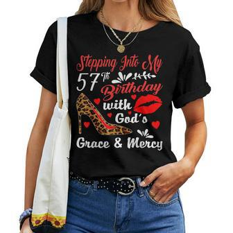 Stepping Into My 57Th Birthday With Gods Grace And Mercy Women T-shirt - Seseable