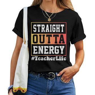 Straight Outta Energy Teacher Life For Teacher Appreciation Women Crewneck Short T-shirt - Thegiftio UK