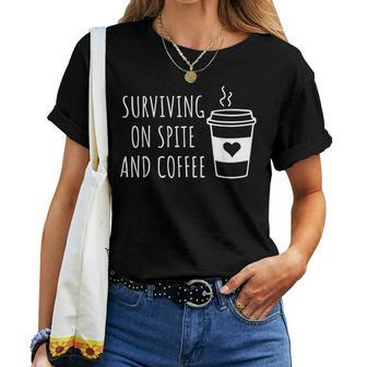 Surviving On Spite And Coffee Surviving Purely Out Of Spite Women T-shirt | Mazezy