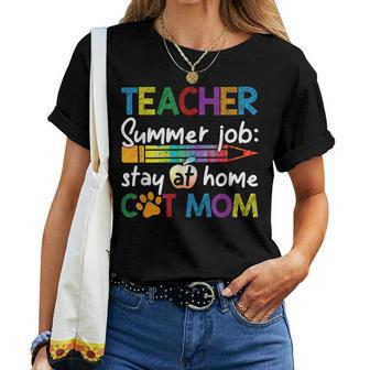 Teacher Summer Job Stay At Home Cat Mom Women T-shirt | Mazezy
