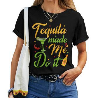 Tequila Made Me Do It Drinking Party Mexican Cinco De Mayo Women T-shirt | Mazezy