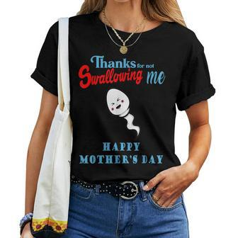 Thanks For Not Swallowing Me Happy Mothers Day Funny Women Crewneck Short T-shirt - Thegiftio UK