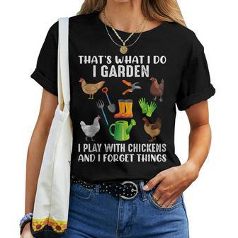 That What I Do I Garden I Play With Chickens And I Forget Women Crewneck Short T-shirt - Thegiftio UK