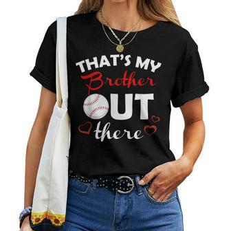 Thats My Brother Out There Baseball Sister Lil Brother Cute Women T-shirt | Mazezy