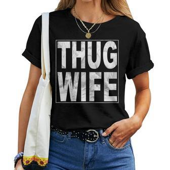 Womens Thug Wife I Idea For Or Birthday Women T-shirt