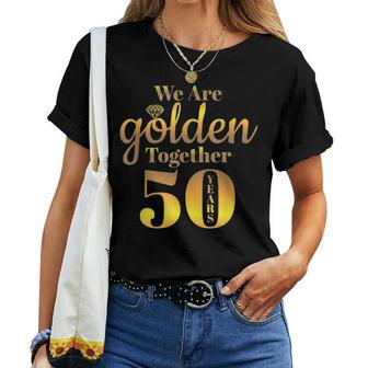 We Are Together 50 Years 50Th Anniversary Wedding Gift Women T-shirt - Seseable