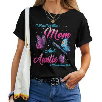 I Have Two Titles Mom And Auntie And I Rock Them Both Women T-shirt | Mazezy DE