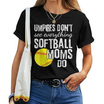 Umpires Dont See Everything Softball Moms Do Quote Women T-shirt | Mazezy