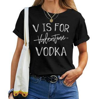 V Is For Valentines Day No Vodka Sarcastic Love Women T-shirt | Mazezy