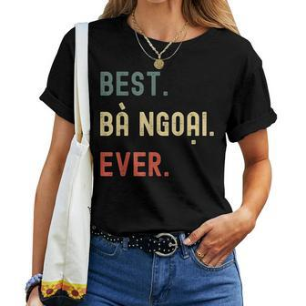 Vietnamese Grandma Gifts Designs Best Ba Ngoai Ever Women T-shirt - Seseable