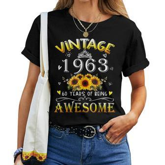 Vintage 1963 Sunflower 60Th B-Day 60 Years Of Being Awesome Women T-shirt - Seseable