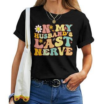 Vintage Flower On My Husbands Last Nerve Groovy On Back  Women Crewneck Short T-shirt