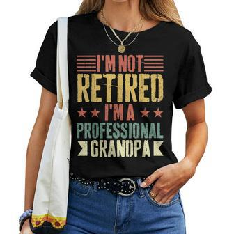 Vintage Im Not Retired Im A Professional Grandpa Women T-shirt | Mazezy
