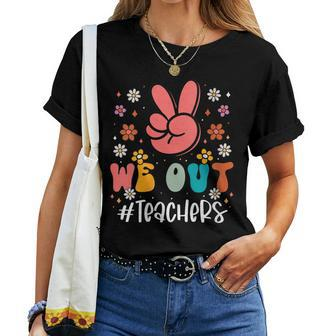 We Out Teacher Groovy Happy Last Day Of School Funny Women Gift For Womens Women Crewneck Short T-shirt - Thegiftio UK