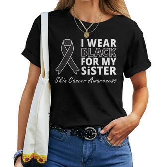 I Wear Black For My Sister T Melanoma Ribbon Warrior Women T-shirt | Mazezy