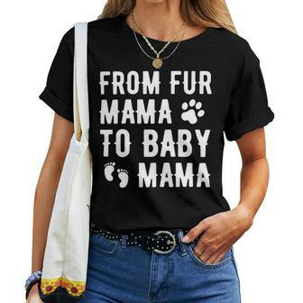 Womens From Fur Mama To Baby Mama Pregnant Dog Lover New Mom Mother Women T-shirt Casual Daily Crewneck Short Sleeve Graphic Basic Unisex Tee - Monsterry