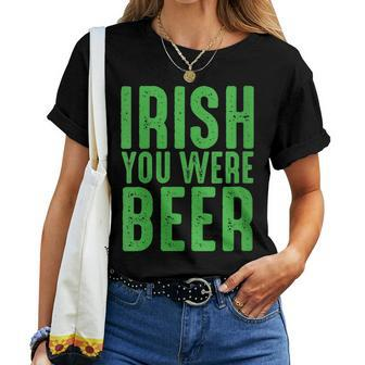 Womens Irish You Were Beer Funny St Patricks Day Women T-shirt - Seseable