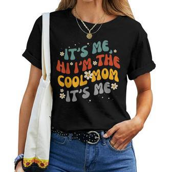 Womens Its Me Hi Im The Cool Mom Its Me Funny Groovy  Women T-shirt Casual Daily Crewneck Short Sleeve Graphic Basic Unisex Tee