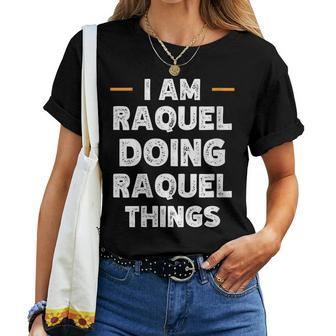 Womens I Am Raquel Doing Raquel Things Custom Funny Name Women T-shirt - Seseable