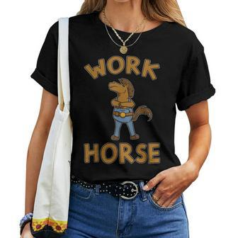 Work Horse Pun Equestrian Carpenter Sarcasm Animal Women T-shirt | Mazezy